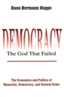 Democracy - The God That Failed : The Economics and Politics of Monarchy, Democracy and Natural Order - Book