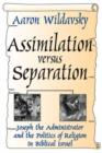 Assimilation Versus Separation : Joseph the Administrator and the Politics of Religion in Biblical Israel - Book