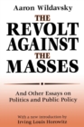 The Revolt Against the Masses : And Other Essays on Politics and Public Policy - Book