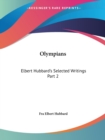 Elbert Hubbard's Selected Writings (v.2) Olympians - Book