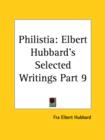 Elbert Hubbard's Selected Writings (v.9) Philistia - Book