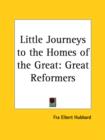 Little Journeys to the Homes of the Great (v.9) Great Reformers : v. 9 - Book