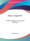 Mystic Triangle (1927) : A Modern Magazine of Rosicrucian Philosophy - Book