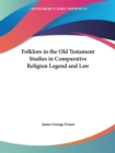Folklore in the Old Testament Studies in Comparative Religion Legend and Law (1923) - Book