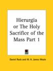 Hierurgia or the Holy Sacrifice of the Mass Vol. I (1900) : v. I - Book