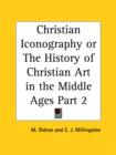 Christian Iconography or the History of Christian Art in the Middle Ages Vol. 2 (1851) : Christian Iconography or the History of Christian Art in the Middle Ages - Book