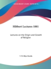Hibbert Lectures 1881 : Lectures on the Origin & Growth of Religion (1906) - Book