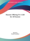 Masonic Offering or a Gift for All Seasons (1854) - Book