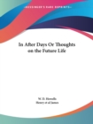 In after Days or Thoughts on the Future Life (1910) - Book