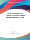 Life is Movement or the Physical Reconstruction and Regeneration of the People - Book