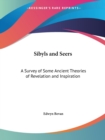 Sibyls and Seers: A Survey of Some Ancient Theories of Revelation and Inspiration (1929) : A Survey of Some Ancient Theories of Revelation and Inspiration - Book