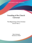 Founding of the Church Universal: the Beginnings of the Christian Church Vol. II - Book