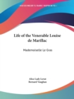 Life of the Venerable Louise De Marillac (Mademoiselle Le Gras) (1917) - Book