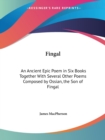 Fingal: an Ancient Epic Poem in Six Books Together with Several Other Poems Composed by Ossian, the Son of Fingal (1762) - Book