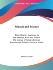 Miracle and Science: Bible Miracles Examined by the Methods, Rules and Tests of the Science of Jurisprudence as Administered Today in Courts of Justic - Book