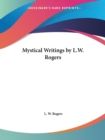 Mystical Writings by L.W. Rogers (1915) - Book
