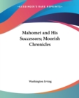 Mahomet and His Successors; Moorish Chronicles - Book