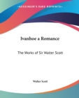 Ivanhoe A Romance : The Works of Sir Walter Scott - Book