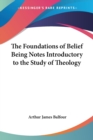 The Foundations of Belief Being Notes Introductory to the Study of Theology - Book