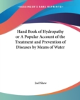 Handbook of Hydropathy or a Popular Account of the Treatment and Prevention of Diseases by Means of Water - Book