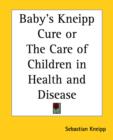 Baby's Kneipp Cure or the Care of Children in Health and Disease - Book