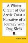 A Winter Circuit of Our Arctic Coast a Narrative of a Journey with Dog Sleds - Book