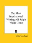 The Most Inspirational Writings Of Ralph Waldo Trine - Book