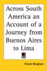 Across South America an Account of a Journey from Buenos Aires to Lima - Book