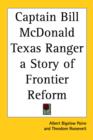 Captain Bill McDonald Texas Ranger a Story of Frontier Reform - Book