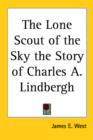 The Lone Scout of the Sky the Story of Charles A. Lindbergh - Book