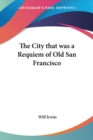 The City That Was a Requiem of Old San Francisco - Book