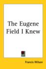 The Eugene Field I Knew - Book