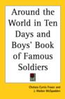 Around the World in Ten Days and Boys' Book of Famous Soldiers - Book