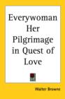 Everywoman Her Pilgrimage in Quest of Love - Book