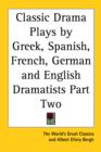 Classic Drama Plays by Greek, Spanish, French, German and English Dramatists Part Two - Book