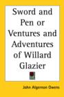 Sword and Pen or Ventures and Adventures of Willard Glazier - Book