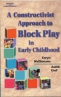 A Constructivist Approach to Block Play in Early Childhood - Book