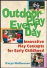Outdoor Play Everyday : Innovative Play Concepts for Early Childhood - Book