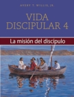 Vida Disipular 4 La Mision Del Disipulo - Book