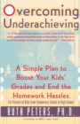 Overcoming Underachieving : A Simple Plan to Boost Your Kids' Grades and End the Homework Hassles - Book