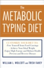 The Metabolic Typing Diet : Customize Your Diet To:  Free Yourself from Food Cravings: Achieve Your Ideal Weight; Enjoy High Energy and Robust Health; Prevent and Reverse Disease - Book