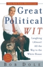 Great Political Wit : Laughing (Almost) All the Way to the White House - Book