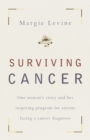 Surviving Cancer : One Woman's Story and Her Inspiring Program for Anyone Facing a Cancer Diagnosis - Book