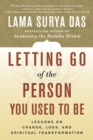 Letting Go of the Person You Used to Be : Lessons on Change, Loss, and Spiritual Transformation - Book