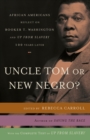 Uncle Tom or New Negro? : African Americans Reflect on Booker T. Washington and UP FROM SLAVERY 100 Years Later - Book