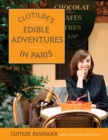 Clotilde's Edible Adventures in Paris - Book