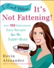 I Can't Believe It's Not Fattening! - Book