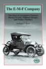 The E-M-F Company : The Story of Automotive Pioneers Barney Everitt, William Metger, and Walter Flanders - Book