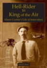 Hell-Rider to King of the Air : Glenn Curtiss's Life of Innovation - Book