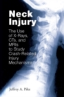 Neck Injury : The Use of X-Rays, CTs, and MRIs to Study Crash-Related Injury Mechanisms - Book